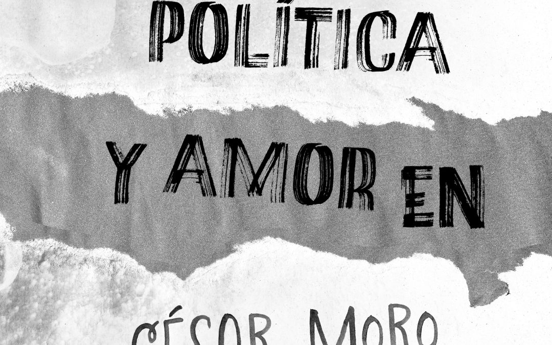 LOCURA, POLÍTICA Y AMOR EN CÉSAR MORO